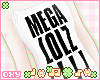 ♡ MEGA LOLZ!!!!