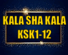 KALA SHA KALA (KSK1-12)