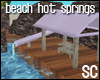 [SC] Beach Hot Springs