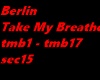 Berlin - Take My Breathe