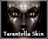 Tarantella Skin