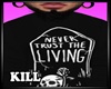 Never Trust the Living