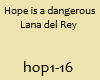 Hope is a dangerous