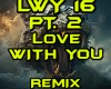 LOVE WITH YOU PT.2 REMIX