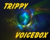 Trippy Voicebox