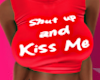 Shut Up and Kiss Me TEE