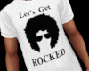 "Lets Get Rocked" TShirt