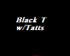 Black T w/Tatts