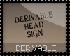 Derivable Head Sign *M