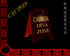O Caution Diva Zone Sign