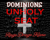 DOMINIONS UNHOLY SEAT