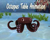 Octopus Table Animation