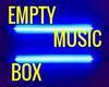 EMPTY MUSIC BOX