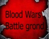 Blood Wars Battle Grond
