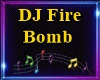 Fire DJ Bomb