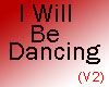 (V2)I Will Be Dancing