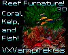 VXV Coral, Kelp & Fish !