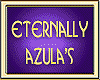 ETERNALLY AZULA'S