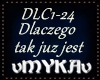 DLACZEGO TAK JUZ JEST