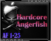 Hardcore Angerfish!