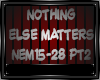 NOTHING ELSE MATTERS PT2