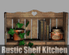 *Rustic Shelf Kitchen