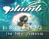 plumb in my arms 2/2
