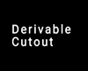 Derivable Cutout