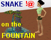 !@ Snake on the fountain