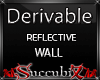 [Sx]Drv Reflective Wall
