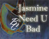 Need you Bad - Jasmine