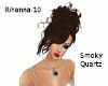 Rihanna 10-Smoky Quartz