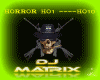 dj matrix *the horror*