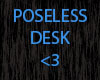 Poseless Desk