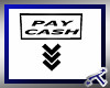 *T* Pay Cash Sign