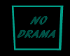 no drama