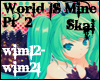 World is Mine Pt2