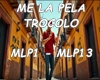 ME LA PELA (TROCOLO)