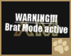 ~AM~ Warning Brat Mode