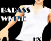 [HX]BADASS*White