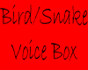 Bird-Snake Voice Box