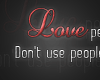 [P] Love people dont use