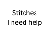 Stitches - I need help