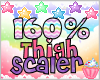 ! 160% Thigh Scaler 
