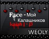 Face-Moj Kalashnikov