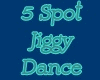 Jiggy Dance 5 Spot