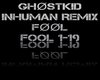 (-) Fool Inhuman Remix