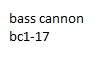 bass cannon bc1-17