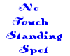 No Touch Standing Spot