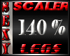 Sexy scaler 140% legs